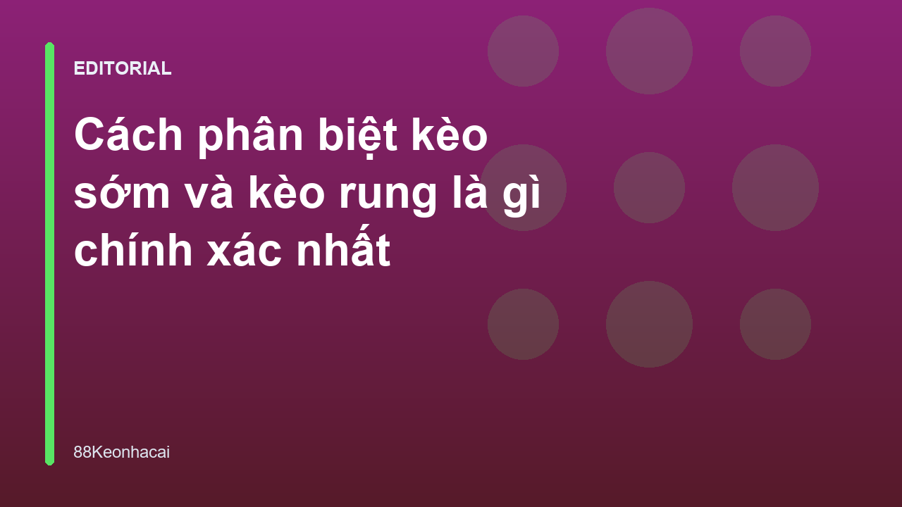 Phân biệt kèo sớm và kèo rung trong cá cược bóng đá