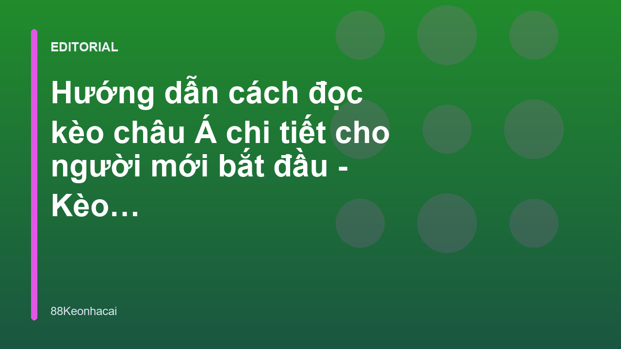Hướng dẫn cách đọc kèo châu Á cho người mới