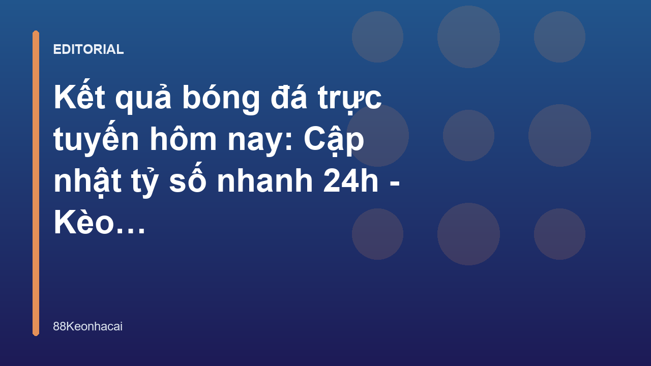 Cập nhật kết quả bóng đá trực tuyến nhanh chóng