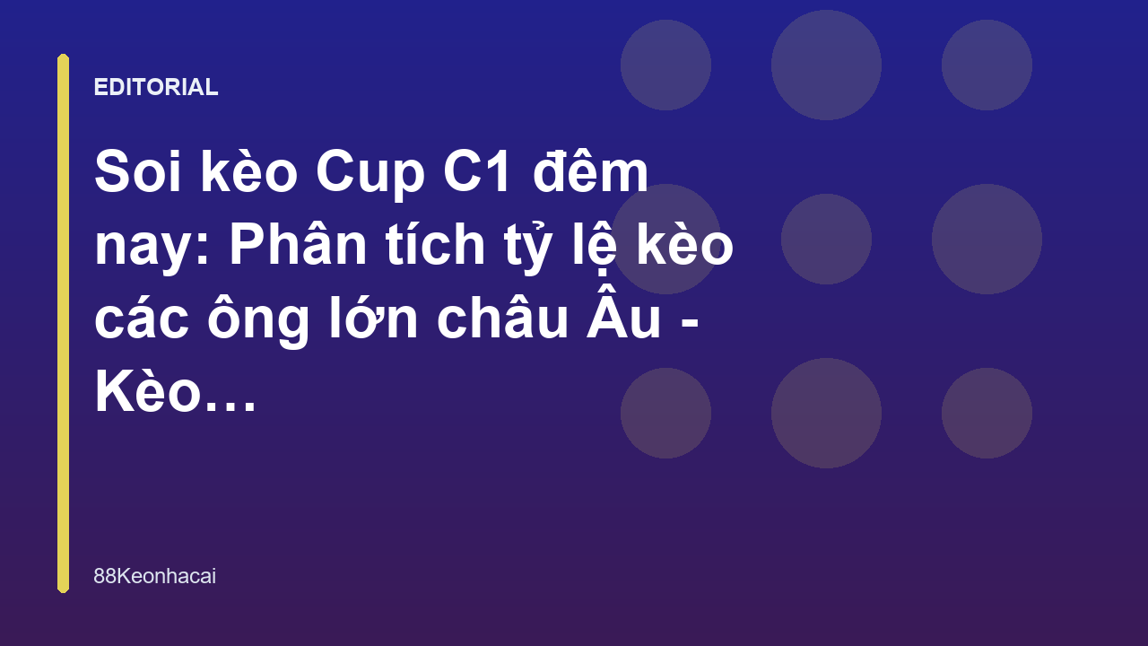 Phân tích soi kèo Cup C1 đêm nay